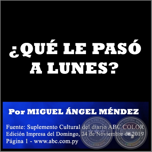  ¿QUÉ LE PASÓ A LUNES? - Por MIGUEL ÁNGEL MÉNDEZ - Domingo, 24 de Noviembre de 2019